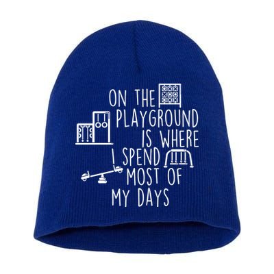 On The Playground Is Where I Spend Most Of My Days Short Acrylic Beanie