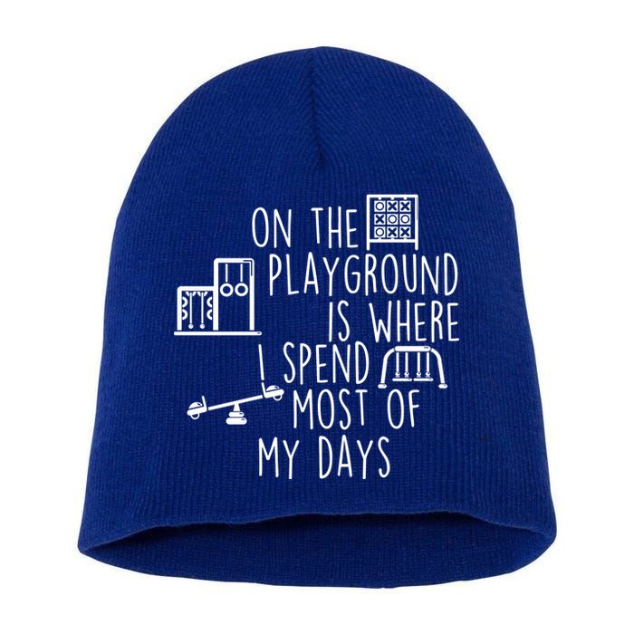 On The Playground Is Where I Spend Most Of My Days Short Acrylic Beanie