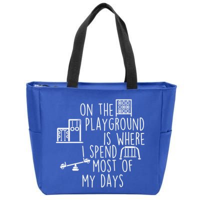 On The Playground Is Where I Spend Most Of My Days Zip Tote Bag