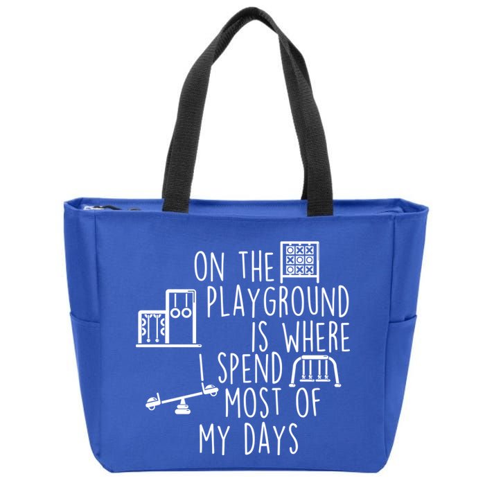On The Playground Is Where I Spend Most Of My Days Zip Tote Bag
