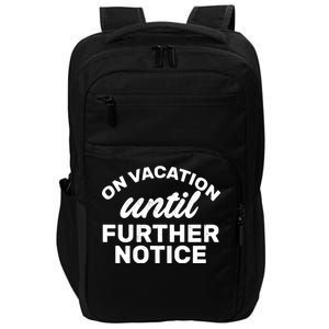 On Vacation Until Further Notice Impact Tech Backpack