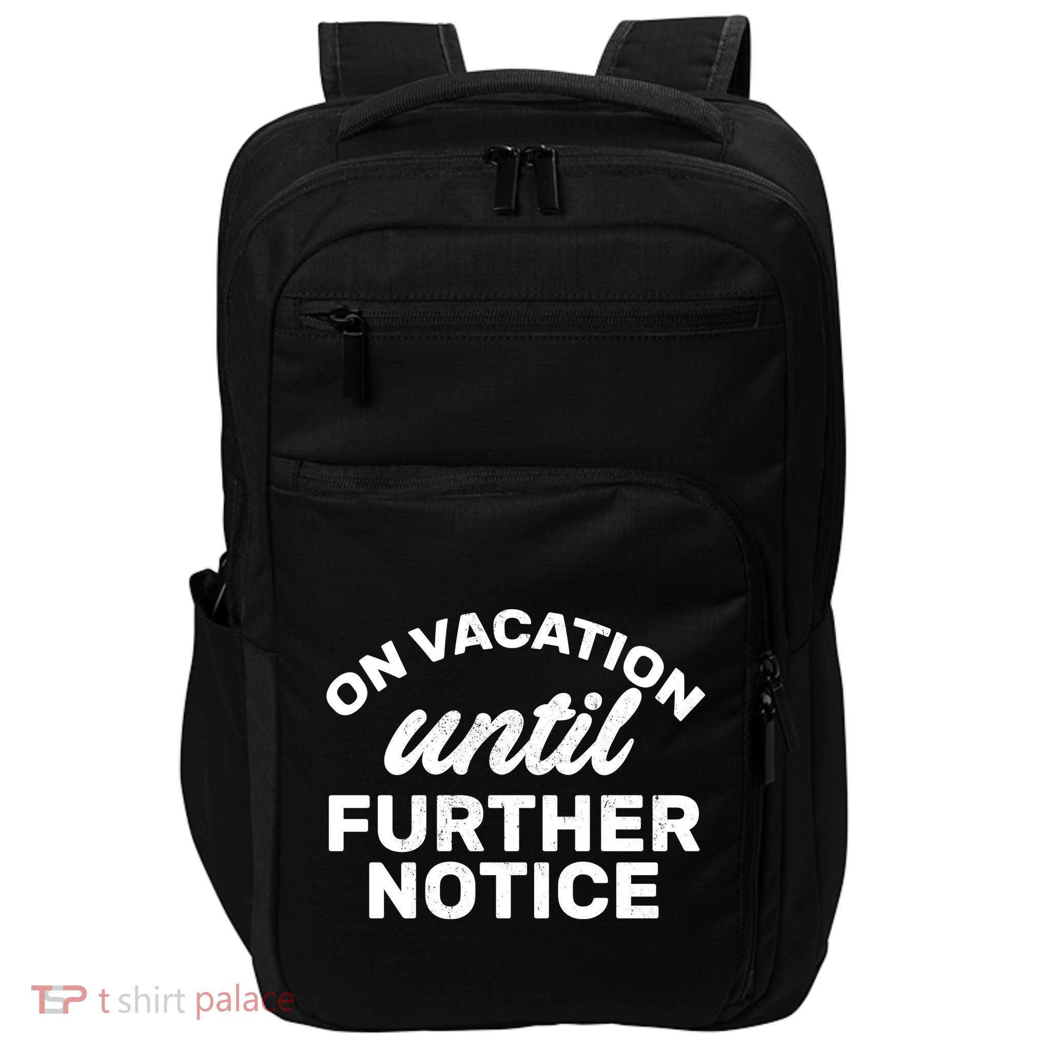 On Vacation Until Further Notice Impact Tech Backpack