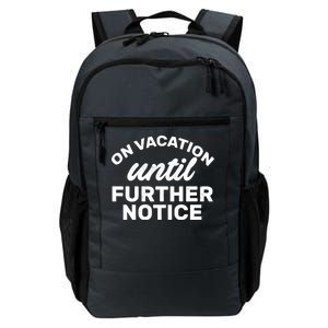 On Vacation Until Further Notice Daily Commute Backpack