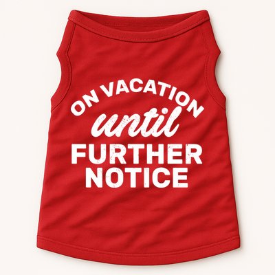On Vacation Until Further Notice Doggie Tank