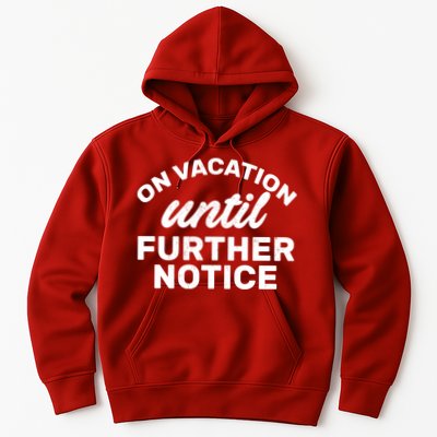 On Vacation Until Further Notice Hoodie