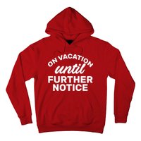 On Vacation Until Further Notice Hoodie