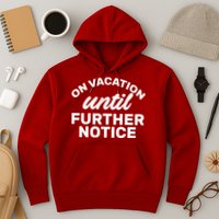 On Vacation Until Further Notice Hoodie