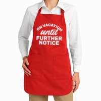 On Vacation Until Further Notice Apron