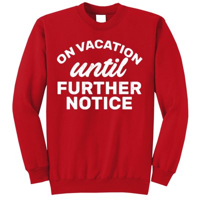 On Vacation Until Further Notice Sweatshirt