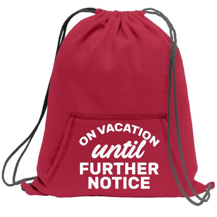 On Vacation Until Further Notice Sweatshirt Cinch Pack Bag