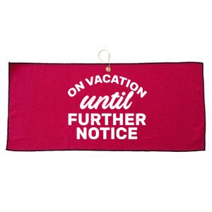 On Vacation Until Further Notice Large Microfiber Waffle Golf Towel