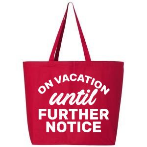 On Vacation Until Further Notice 25L Jumbo Tote