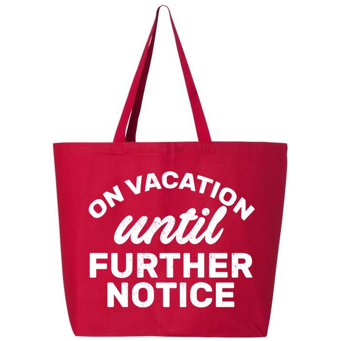 On Vacation Until Further Notice 25L Jumbo Tote