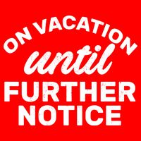 On Vacation Until Further Notice Ladies Long Sleeve Shirt