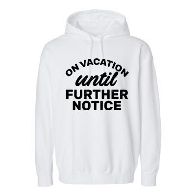 On Vacation Until Further Notice Garment-Dyed Fleece Hoodie