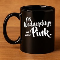 On Wednesdays We Wear Pink 11oz C Handle Ceramic Mug