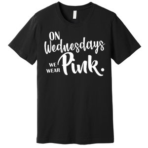 On Wednesdays We Wear Pink Premium T-Shirt