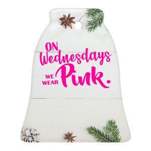 On Wednesdays We Wear Pink Ceramic Bell Ornament