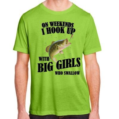 On Weekends I Hook Up With Big Girls Who Swallow Adult ChromaSoft Performance T-Shirt