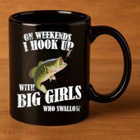 On Weekends I Hook Up With Big Girls Who Swallow 11oz C Handle Ceramic Mug