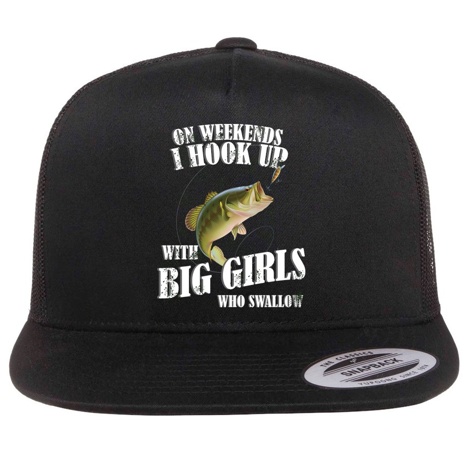 On Weekends I Hook Up With Big Girls Who Swallow Flat Bill Trucker Hat