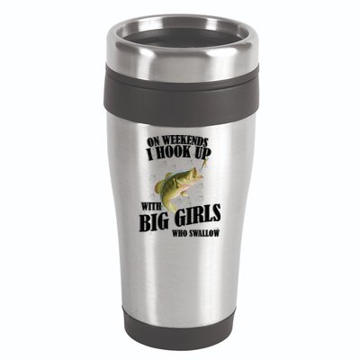On Weekends I Hook Up With Big Girls Who Swallow 16oz Travel Tumbler
