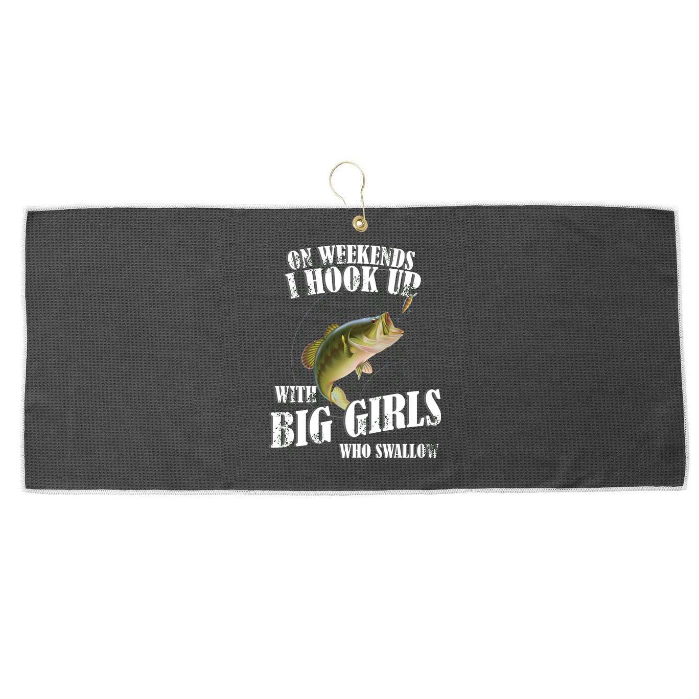 On Weekends I Hook Up With Big Girls Who Swallow Large Microfiber Waffle Golf Towel