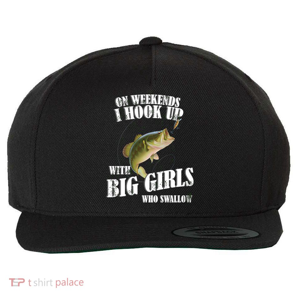 On Weekends I Hook Up With Big Girls Who Swallow Wool Snapback Cap