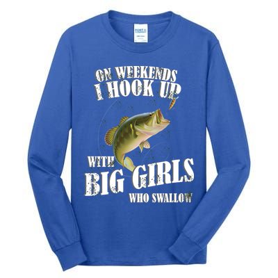 On Weekends I Hook Up With Big Girls Who Swallow Tall Long Sleeve T-Shirt