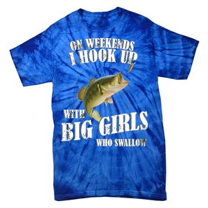 On Weekends I Hook Up With Big Girls Who Swallow Tie-Dye T-Shirt