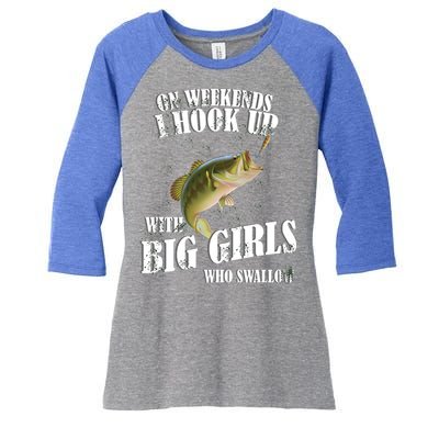 On Weekends I Hook Up With Big Girls Who Swallow Women's Tri-Blend 3/4-Sleeve Raglan Shirt