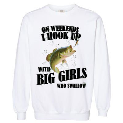 On Weekends I Hook Up With Big Girls Who Swallow Garment-Dyed Sweatshirt