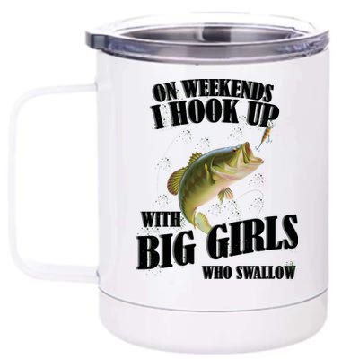 On Weekends I Hook Up With Big Girls Who Swallow 12 oz Stainless Steel Tumbler Cup