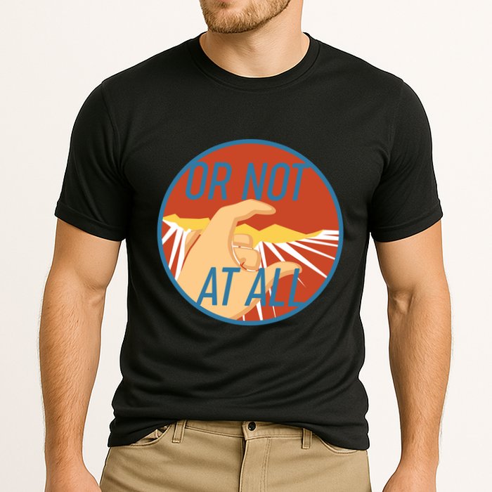 Or Not At All Hand Emblem Performance Shirt