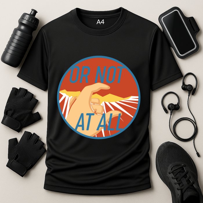 Or Not At All Hand Emblem Performance Shirt
