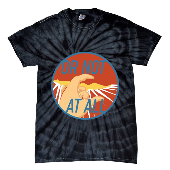 Or Not At All Hand Emblem Tie-Dye T-Shirt