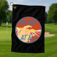 Or Not At All Hand Emblem Golf Towel