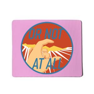 Or Not At All Hand Emblem Mousepad