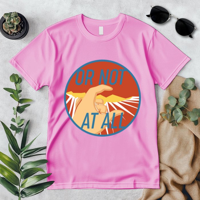 Or Not At All Hand Emblem Premium T-Shirt