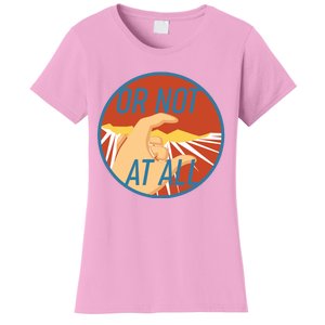 Or Not At All Hand Emblem Women's T-Shirt