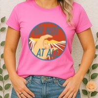 Or Not At All Hand Emblem Womens T-Shirt