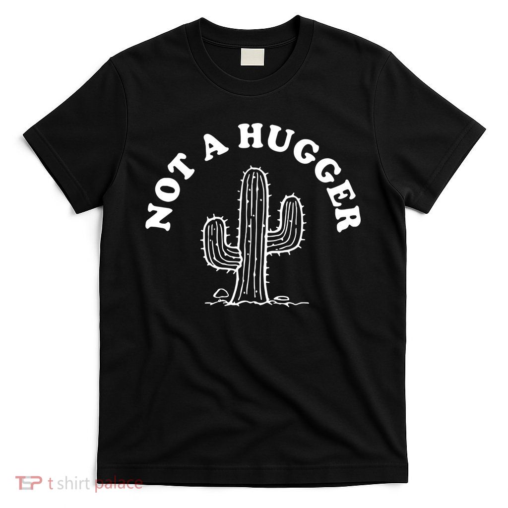Official Not A Hugger T-Shirt