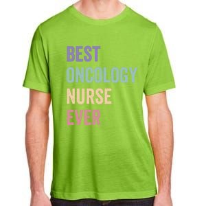 Oncology Nurse Best Oncology Nurse Ever Gift Adult ChromaSoft Performance T-Shirt