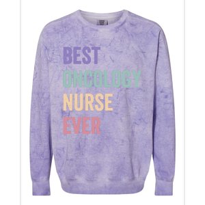 Oncology Nurse Best Oncology Nurse Ever Gift Colorblast Crewneck Sweatshirt