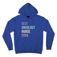 Oncology Nurse Best Oncology Nurse Ever Gift Hoodie