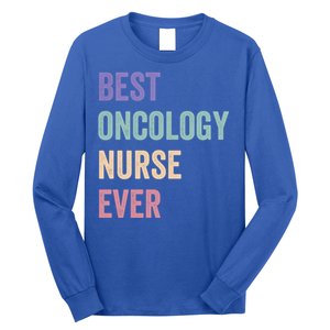 Oncology Nurse Best Oncology Nurse Ever Gift Long Sleeve Shirt