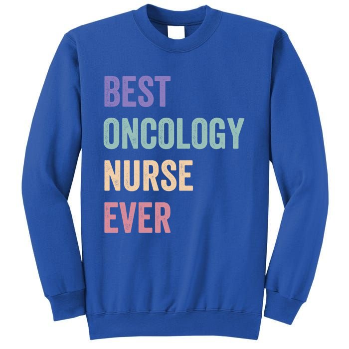 Oncology Nurse Best Oncology Nurse Ever Gift Sweatshirt