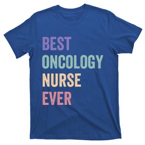 Oncology Nurse Best Oncology Nurse Ever Gift T-Shirt