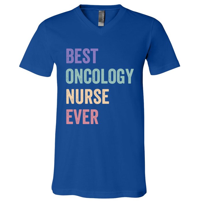 Oncology Nurse Best Oncology Nurse Ever Gift V-Neck T-Shirt