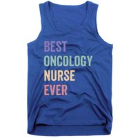 Oncology Nurse Best Oncology Nurse Ever Gift Tank Top